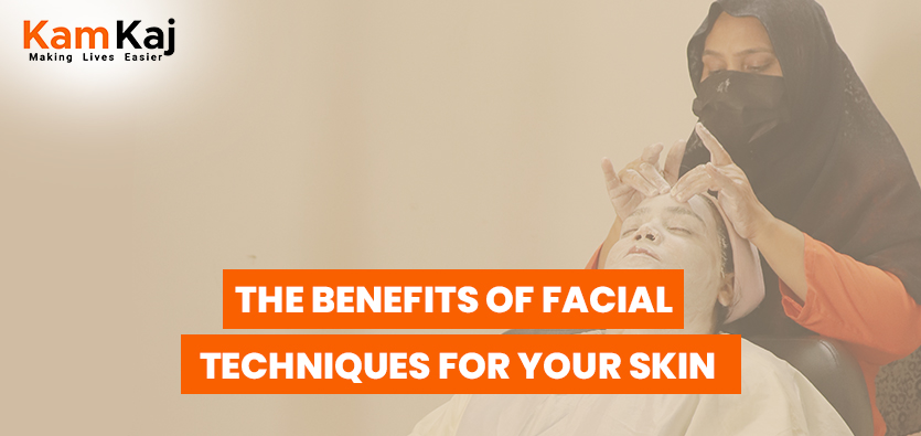 The Benefits of Facial Techniques for Your Skin