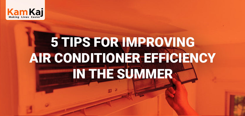 5 TIPS FOR IMPROVING AIR CONDITIONER EFFICIENCY IN THE SUMMER